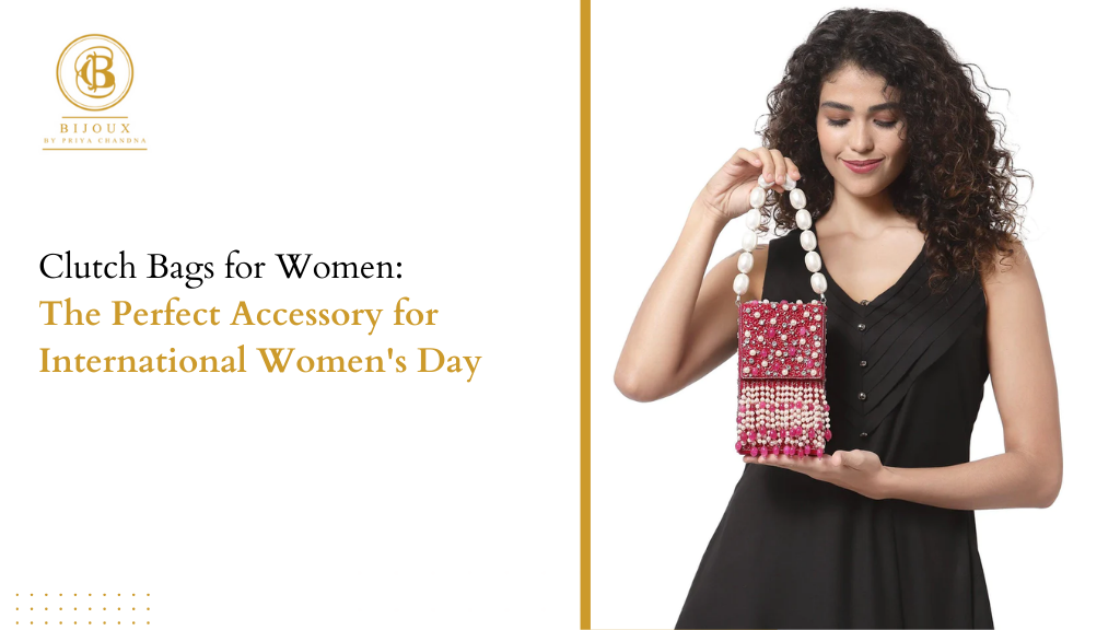 Empower with Clutch Bags: International Women's Day