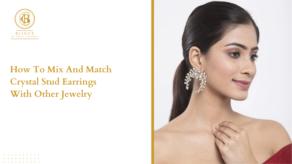 How to Mix and Match Crystal Stud Earrings with Other Jewelry